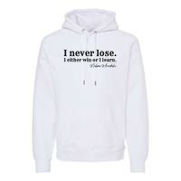 I Never Lose Nelson Mandela Premium Hoodie