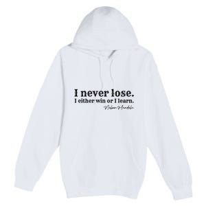 I Never Lose Nelson Mandela Premium Pullover Hoodie