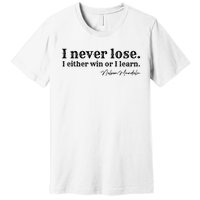 I Never Lose Nelson Mandela Premium T-Shirt