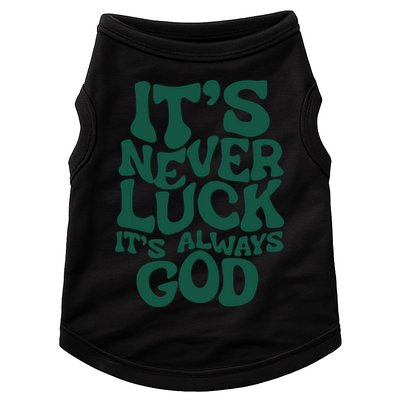 Its Never Luck Its Always God Doggie Tank