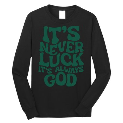 Its Never Luck Its Always God Long Sleeve Shirt