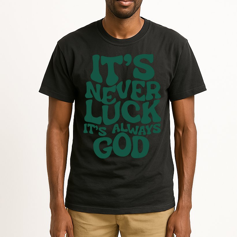Its Never Luck Its Always God Tall T-Shirt