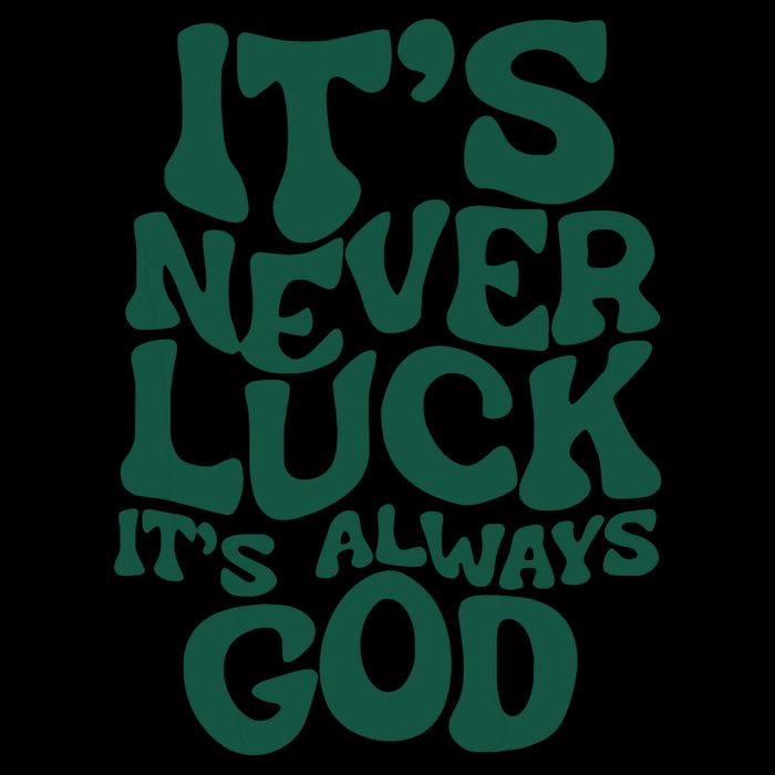 Its Never Luck Its Always God Tall T-Shirt