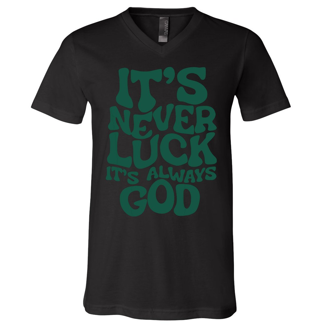 Its Never Luck Its Always God V-Neck T-Shirt