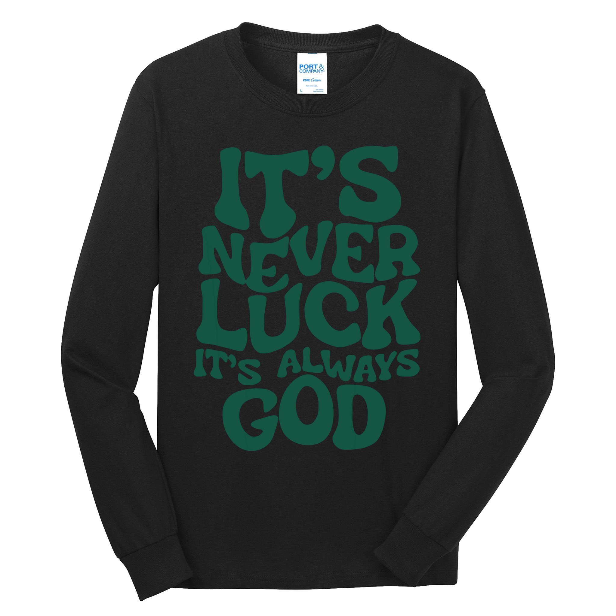 Its Never Luck Its Always God Tall Long Sleeve T-Shirt