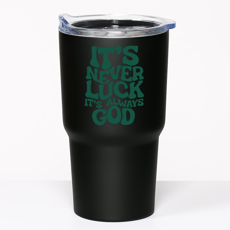 Its Never Luck Its Always God Tumbler