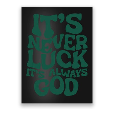 Its Never Luck Its Always God Poster