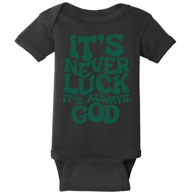 Its Never Luck Its Always God Baby Bodysuit