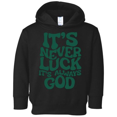 Its Never Luck Its Always God Toddler Hoodie