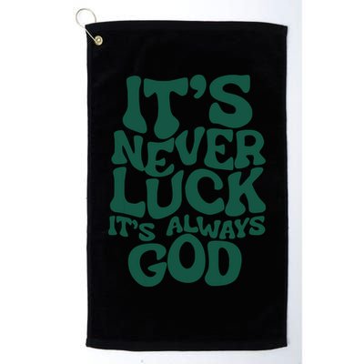 Its Never Luck Its Always God Golf Towel