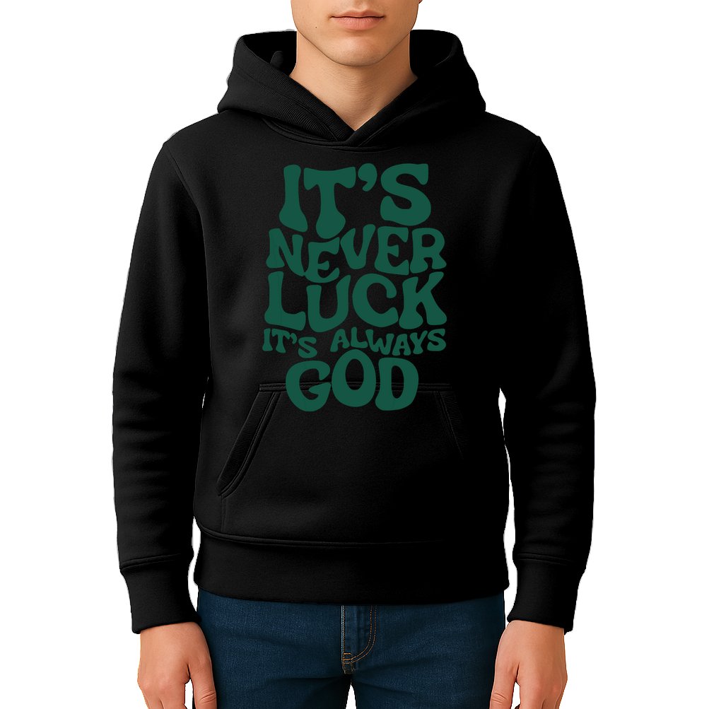 Its Never Luck Its Always God Kids Hoodie