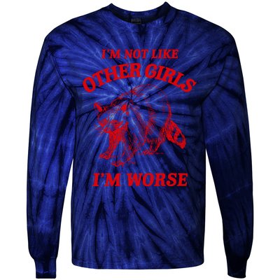 IM Not Like Other Girl IM Worse Possum Raccoon Tie-Dye Long Sleeve Shirt