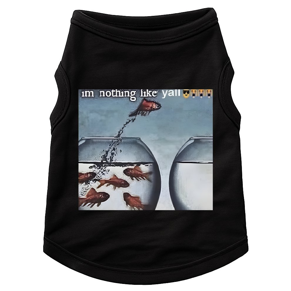 IM Nothing Like YAll Doggie Tank