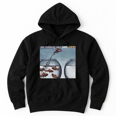 IM Nothing Like YAll Hoodie