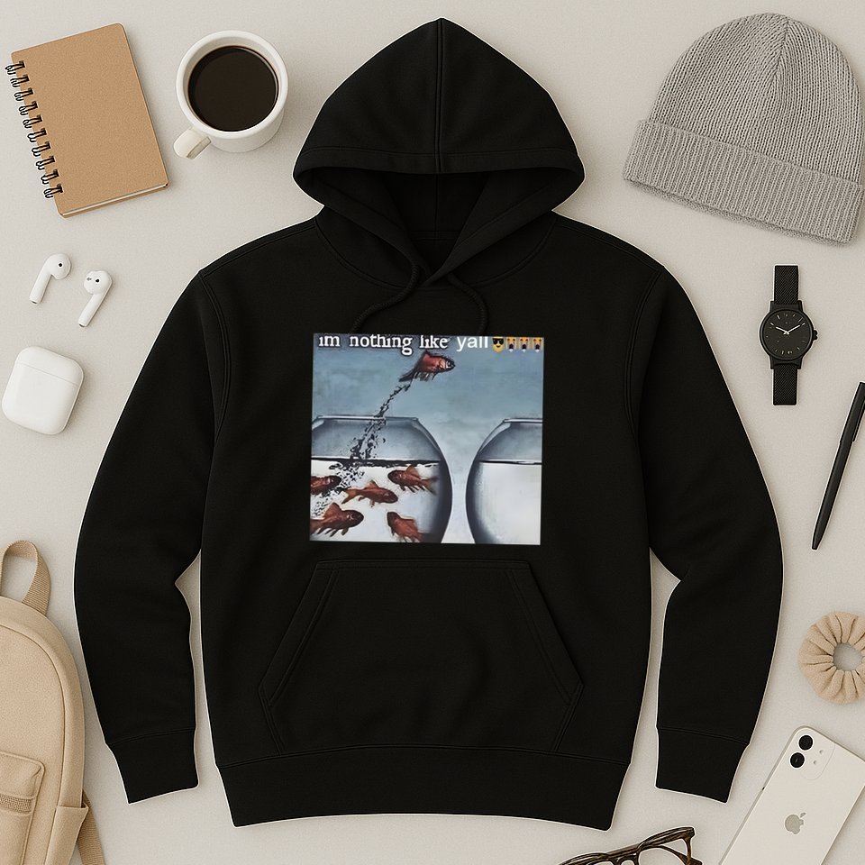 IM Nothing Like YAll Hoodie