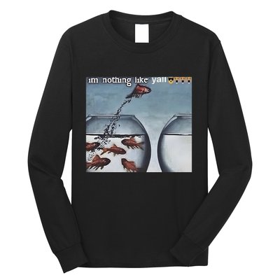 IM Nothing Like YAll Long Sleeve Shirt
