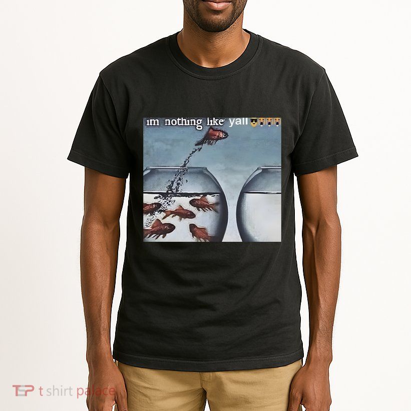 IM Nothing Like YAll Tall T-Shirt
