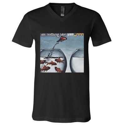 IM Nothing Like YAll V-Neck T-Shirt