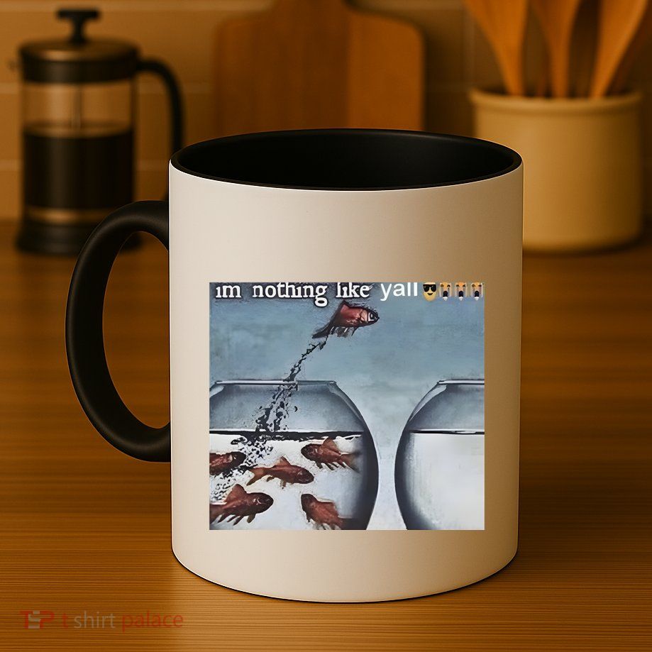 IM Nothing Like YAll Mug