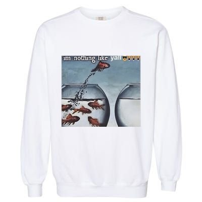 IM Nothing Like YAll Garment-Dyed Sweatshirt