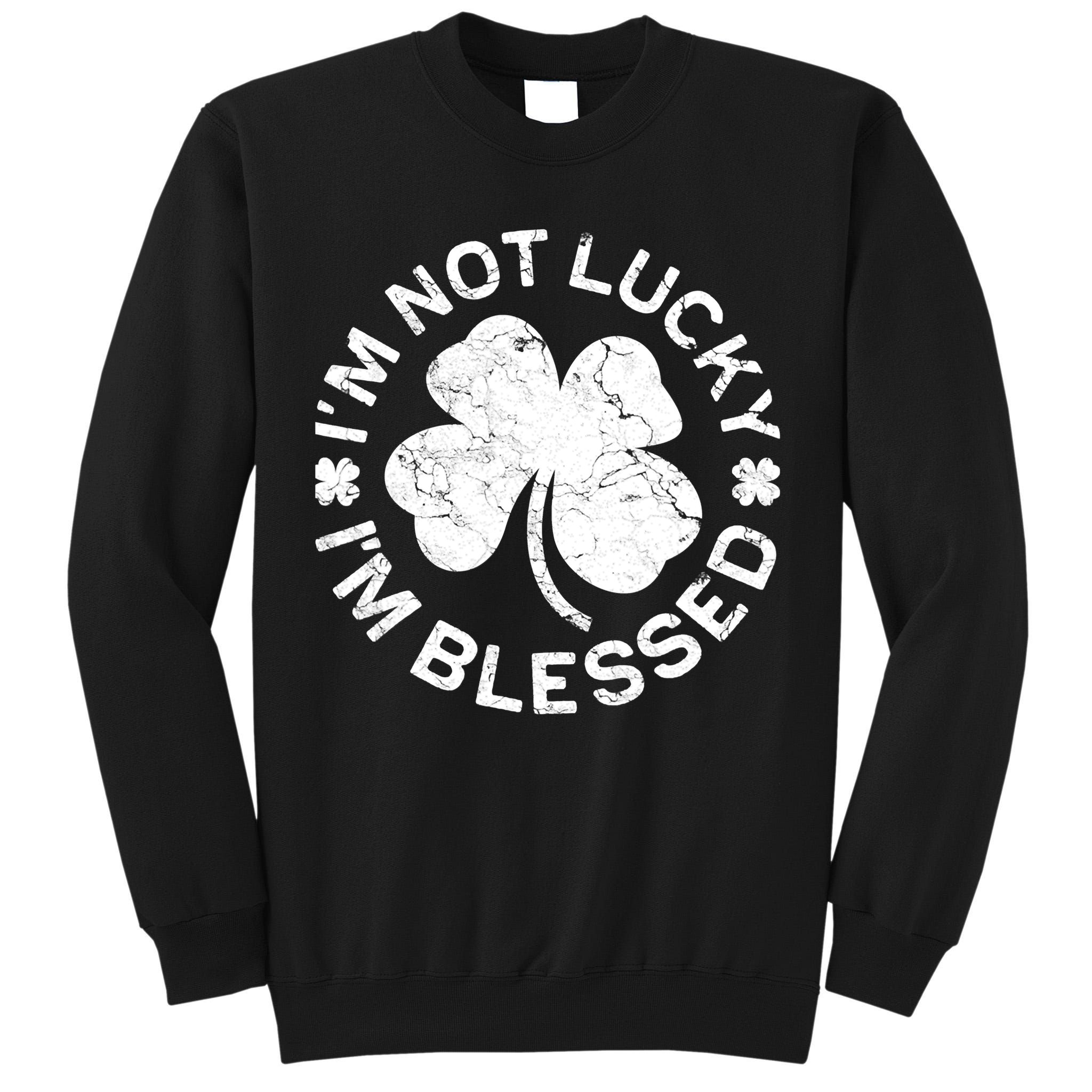 I'm Not Lucki I'm Blesssed Merch St.Patrick's Day Tall Sweatshirt