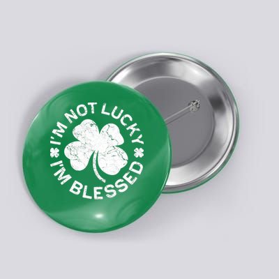 I'm Not Lucki I'm Blesssed Merch St.Patrick's Day Button