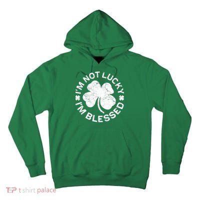 I'm Not Lucki I'm Blesssed Merch St.Patrick's Day Tall Hoodie