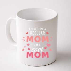 I'm Not Like A Regular Mom I'm A Cool Mother Gift Coffee Mug