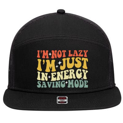 Im Not Lazy Im Just In Energy Saving Mode Groovy 7 Panel Mesh Trucker Snapback Hat