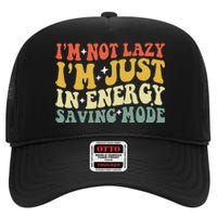 Im Not Lazy Im Just In Energy Saving Mode Groovy High Crown Mesh Back Trucker Hat