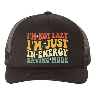 Im Not Lazy Im Just In Energy Saving Mode Groovy Yupoong Adult 5-Panel Trucker Hat