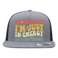 Im Not Lazy Im Just In Energy Saving Mode Groovy Flat Bill Trucker Hat