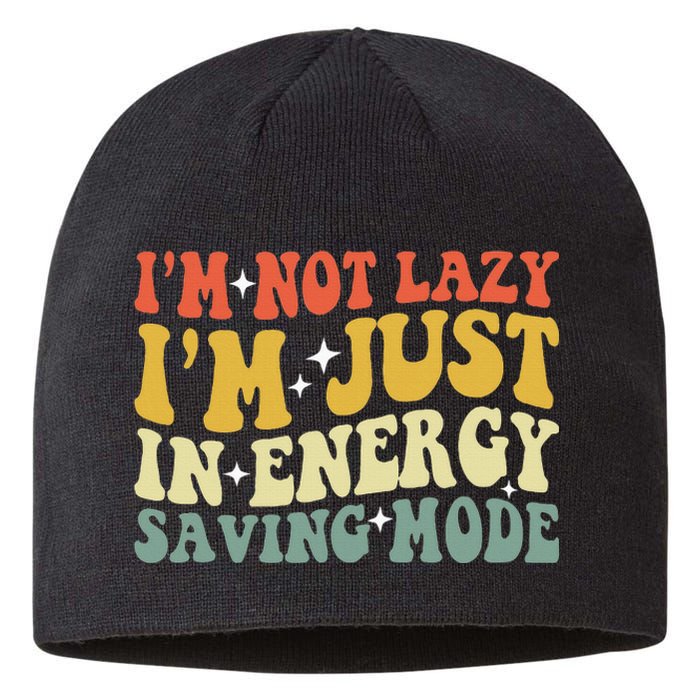 Im Not Lazy Im Just In Energy Saving Mode Groovy Sustainable Beanie