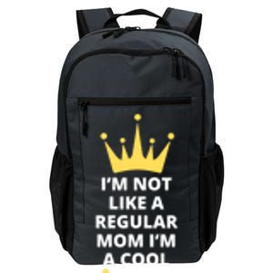 IM Not Like A Regular Mom IM A Coolmom Funny Mothers Day Daily Commute Backpack