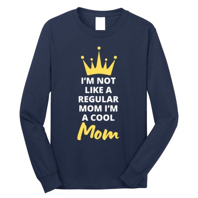 IM Not Like A Regular Mom IM A Coolmom Funny Mothers Day Long Sleeve Shirt