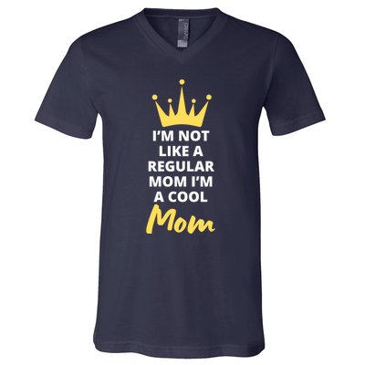 IM Not Like A Regular Mom IM A Coolmom Funny Mothers Day V-Neck T-Shirt