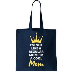 IM Not Like A Regular Mom IM A Coolmom Funny Mothers Day Tote Bag