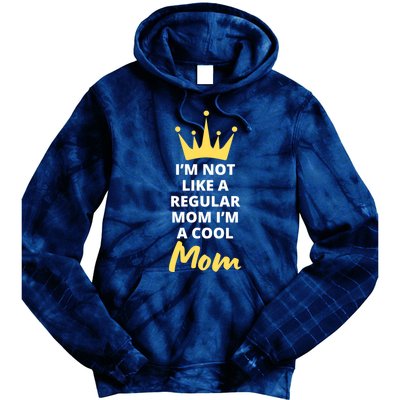 IM Not Like A Regular Mom IM A Coolmom Funny Mothers Day Tie Dye Hoodie