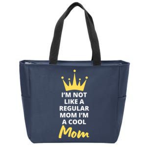 IM Not Like A Regular Mom IM A Coolmom Funny Mothers Day Zip Tote Bag