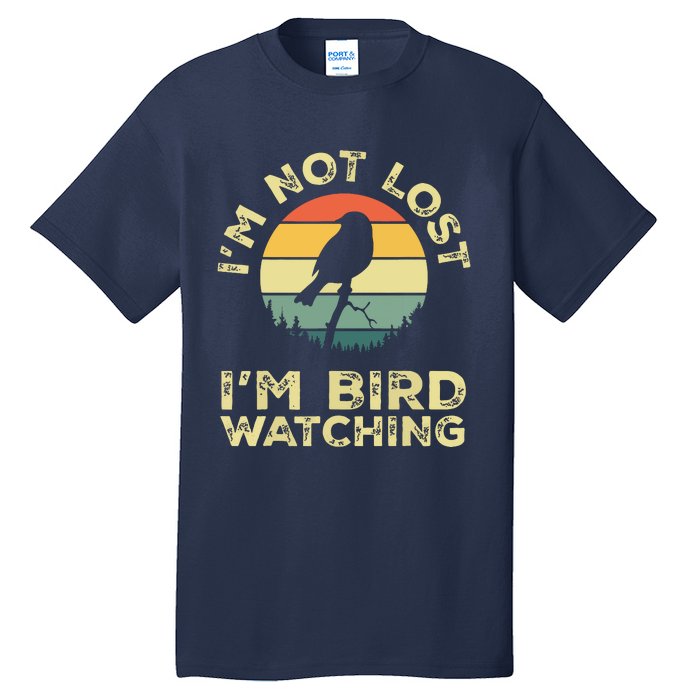 Im Not Lost Im Bird Watching Birdwatching Birds Lover Gift Tall T-Shirt