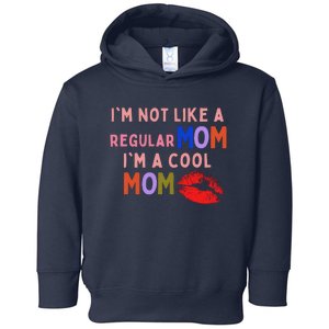 IM Not Like A Regular Mom IM A Cool Mom Toddler Hoodie