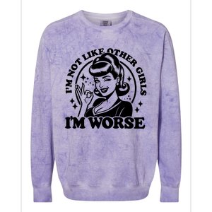 Im Not Like Other Girl Im Worse Colorblast Crewneck Sweatshirt