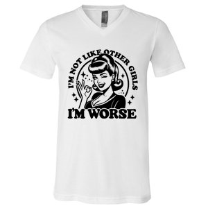 Im Not Like Other Girl Im Worse V-Neck T-Shirt