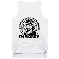 Im Not Like Other Girl Im Worse Tank Top