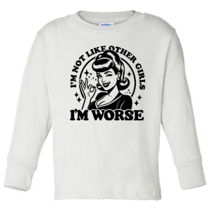 Im Not Like Other Girl Im Worse Toddler Long Sleeve Shirt