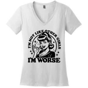 Im Not Like Other Girl Im Worse Women's V-Neck T-Shirt