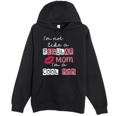IM Not Like A Regular Mom IM A Coolmom Funny Mothers Day Premium Pullover Hoodie