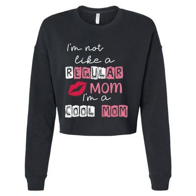 IM Not Like A Regular Mom IM A Coolmom Funny Mothers Day Cropped Pullover Crew