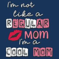 IM Not Like A Regular Mom IM A Coolmom Funny Mothers Day Cool Comfort Performance Bucket Hat