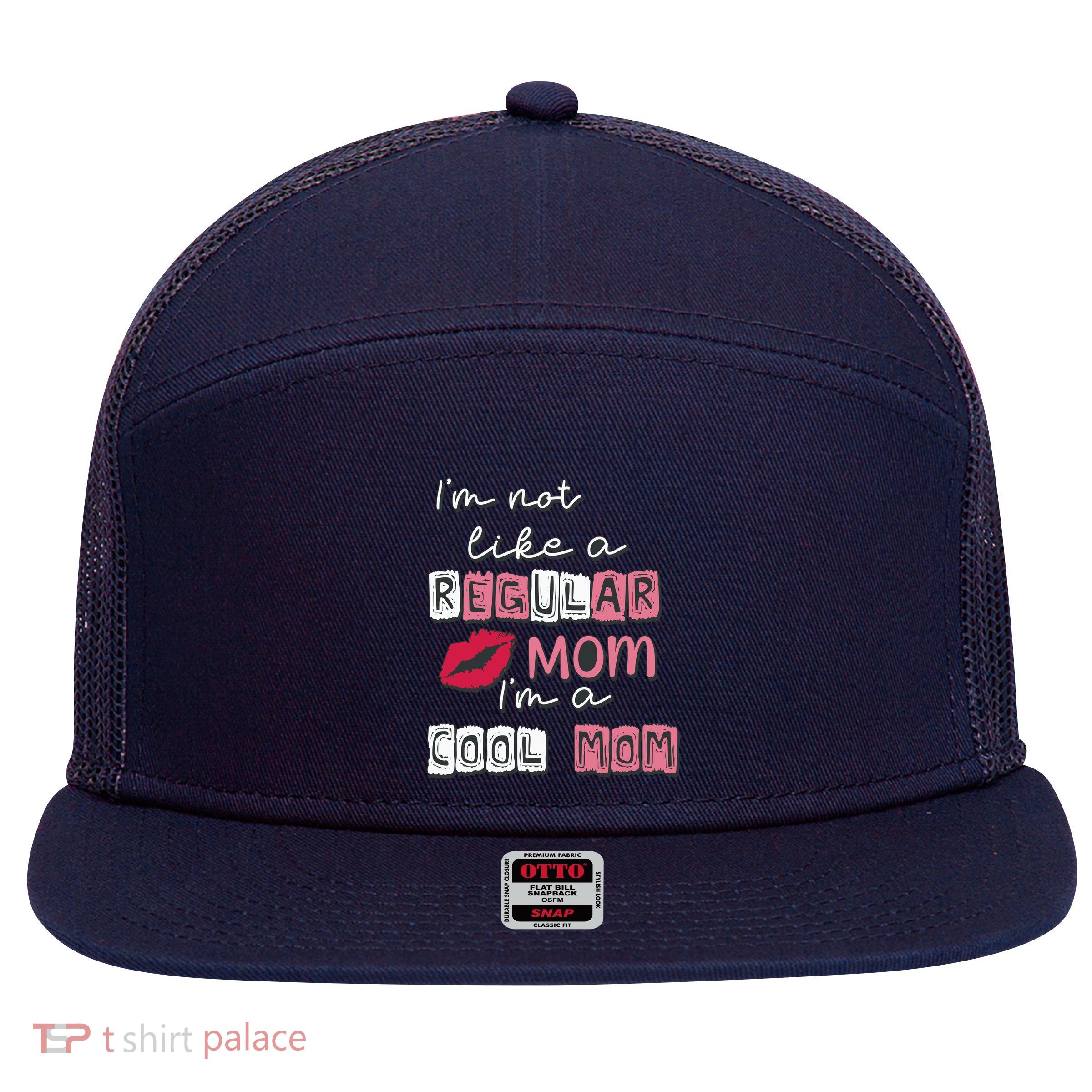IM Not Like A Regular Mom IM A Coolmom Funny Mothers Day 7 Panel Mesh Trucker Snapback Hat